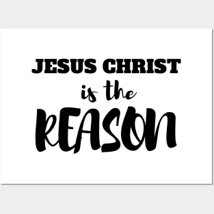 Jesus Christ Is The Reason Posters and Art